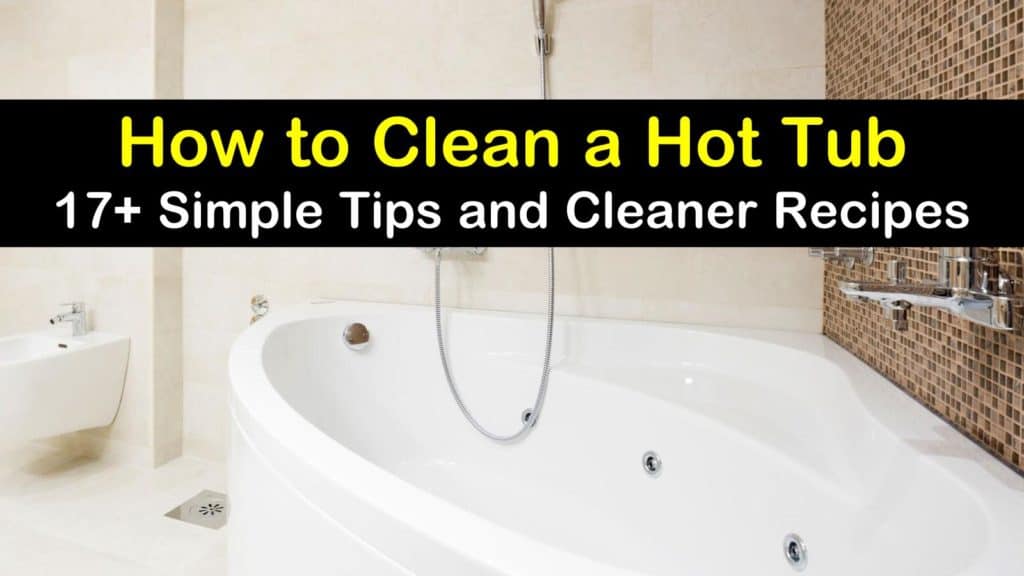 17+ Creative Ways to Clean a Hot Tub
