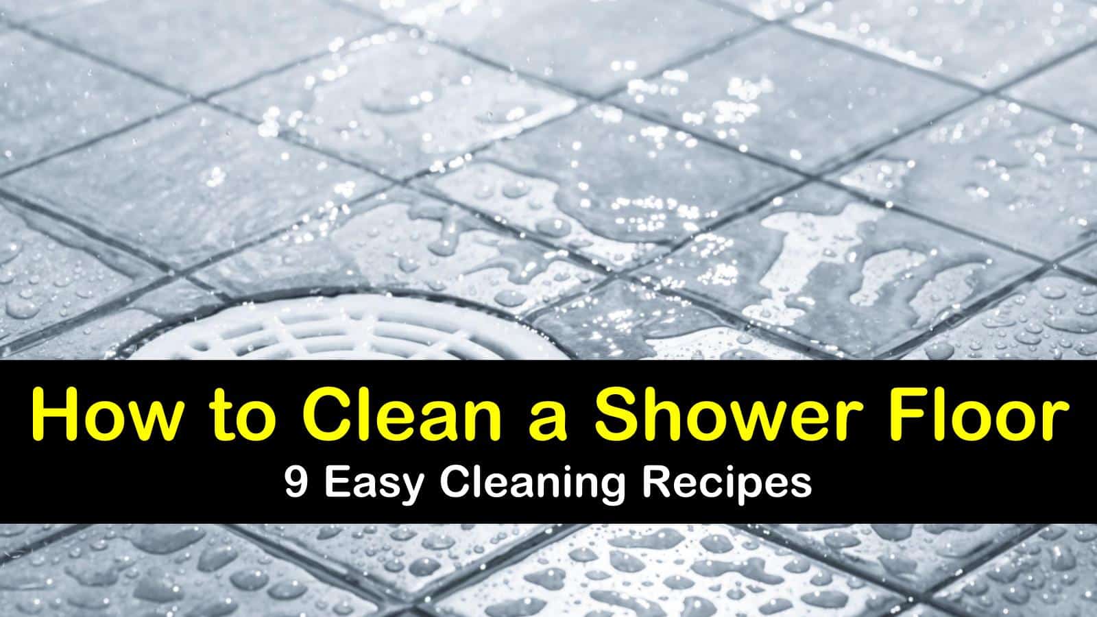 29 Simple Ways to Clean a Shower Floor