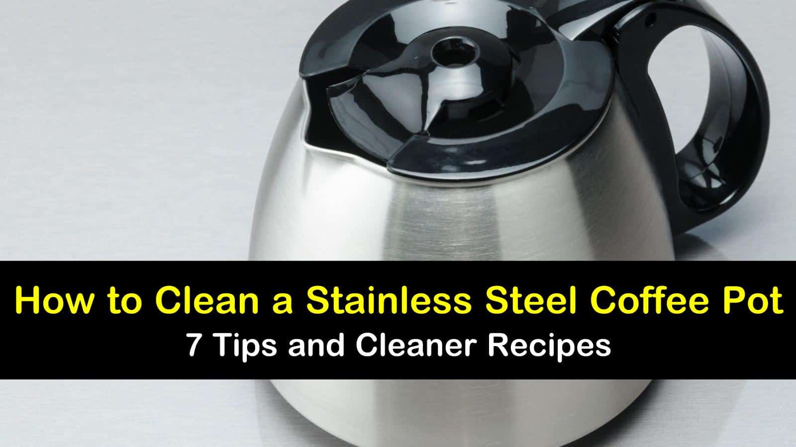 24 Simple Ways to Clean a Stainless Steel Coffee Pot