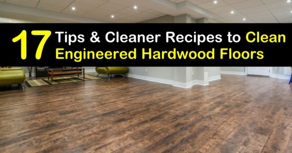 Clean Engineered Hardwood Floors, How To Get Water Marks Off Engineered Hardwood Floors