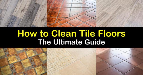21 Versatile Ways To Clean Tile Floors, How To Clean Ceramic Tile Floors After Installation