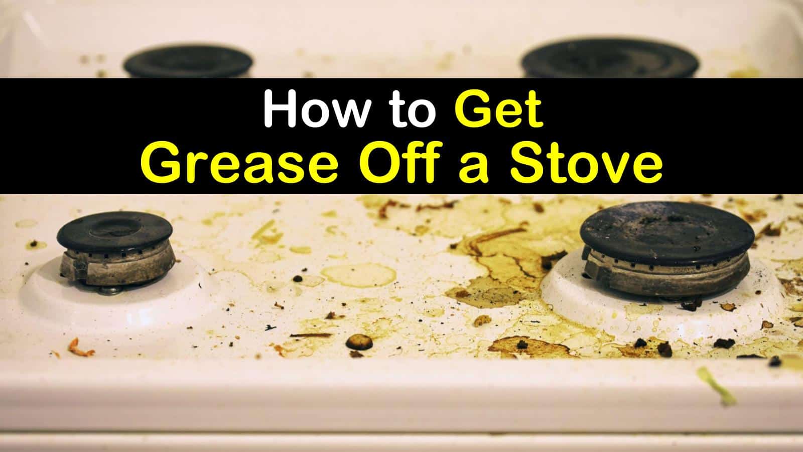 23 Handy Ways to Get Grease Off a Stove