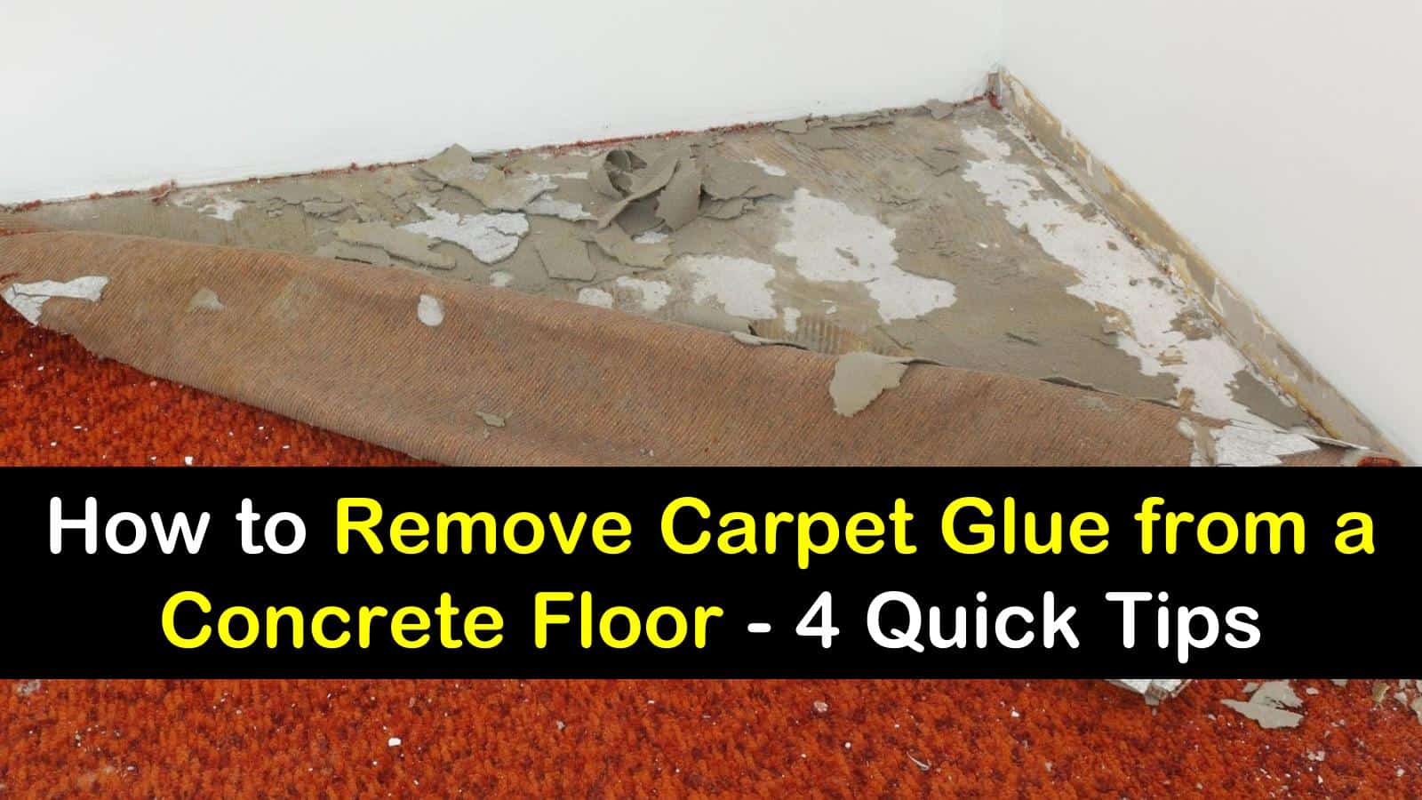 4 Quick Ways To Remove Carpet Glue From A Concrete Floor