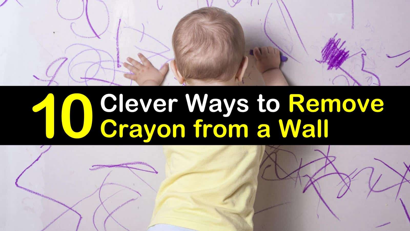 10 Clever Ways To Remove Crayon From A Wall