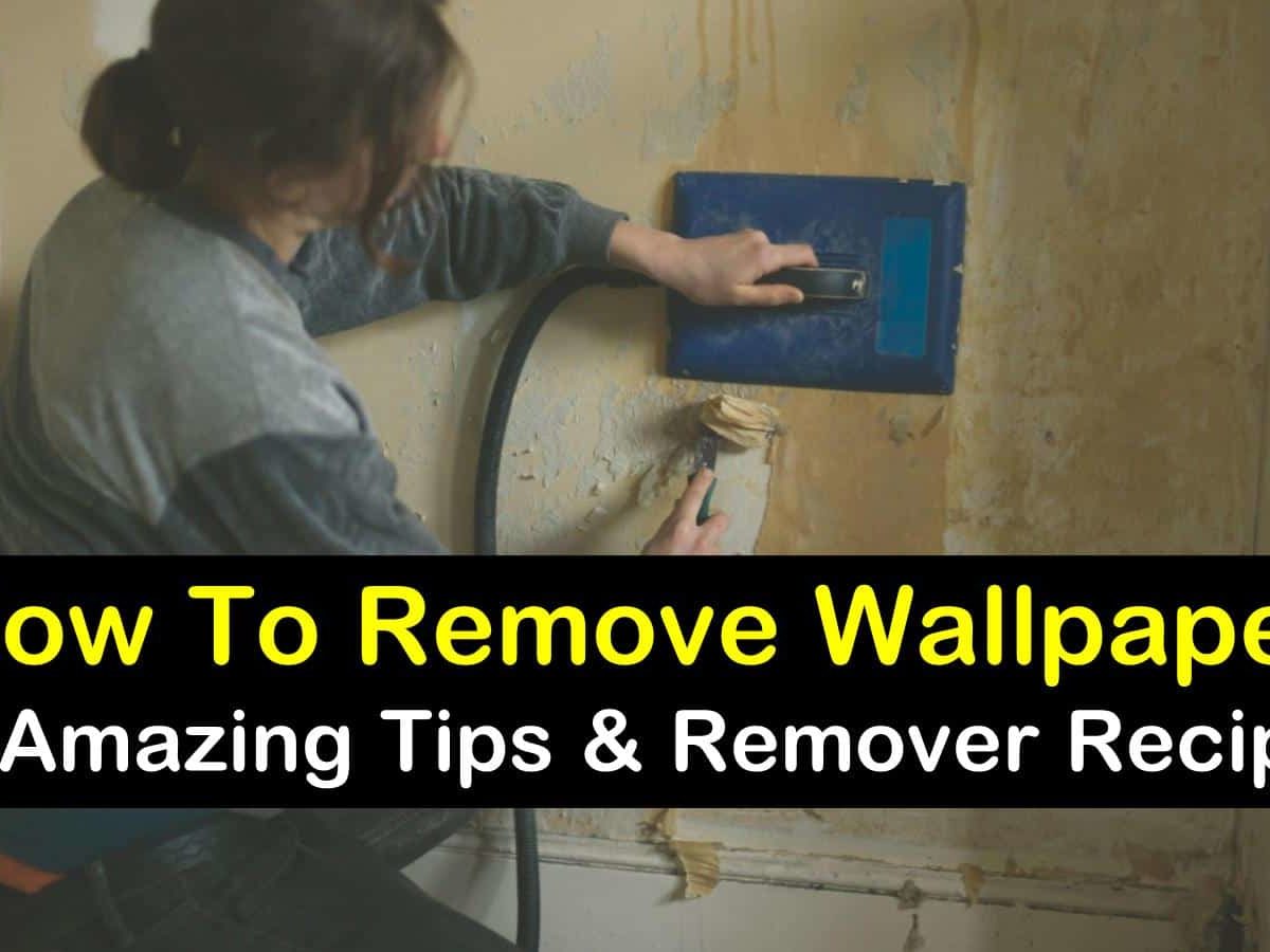 11 Amazing Ways to Remove Wallpaper