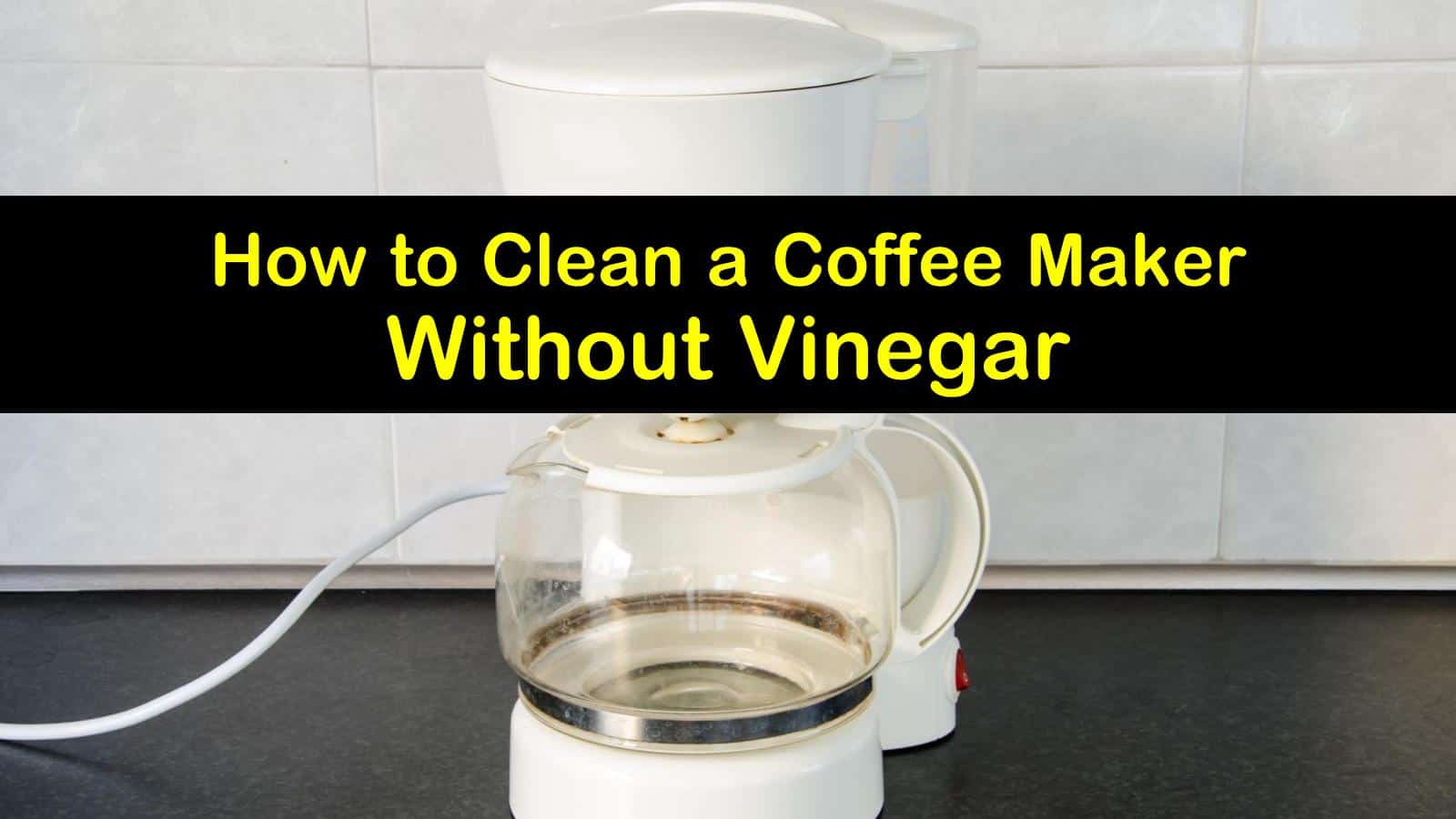 21 Creative Ways to Clean a Coffee Maker without Vinegar
