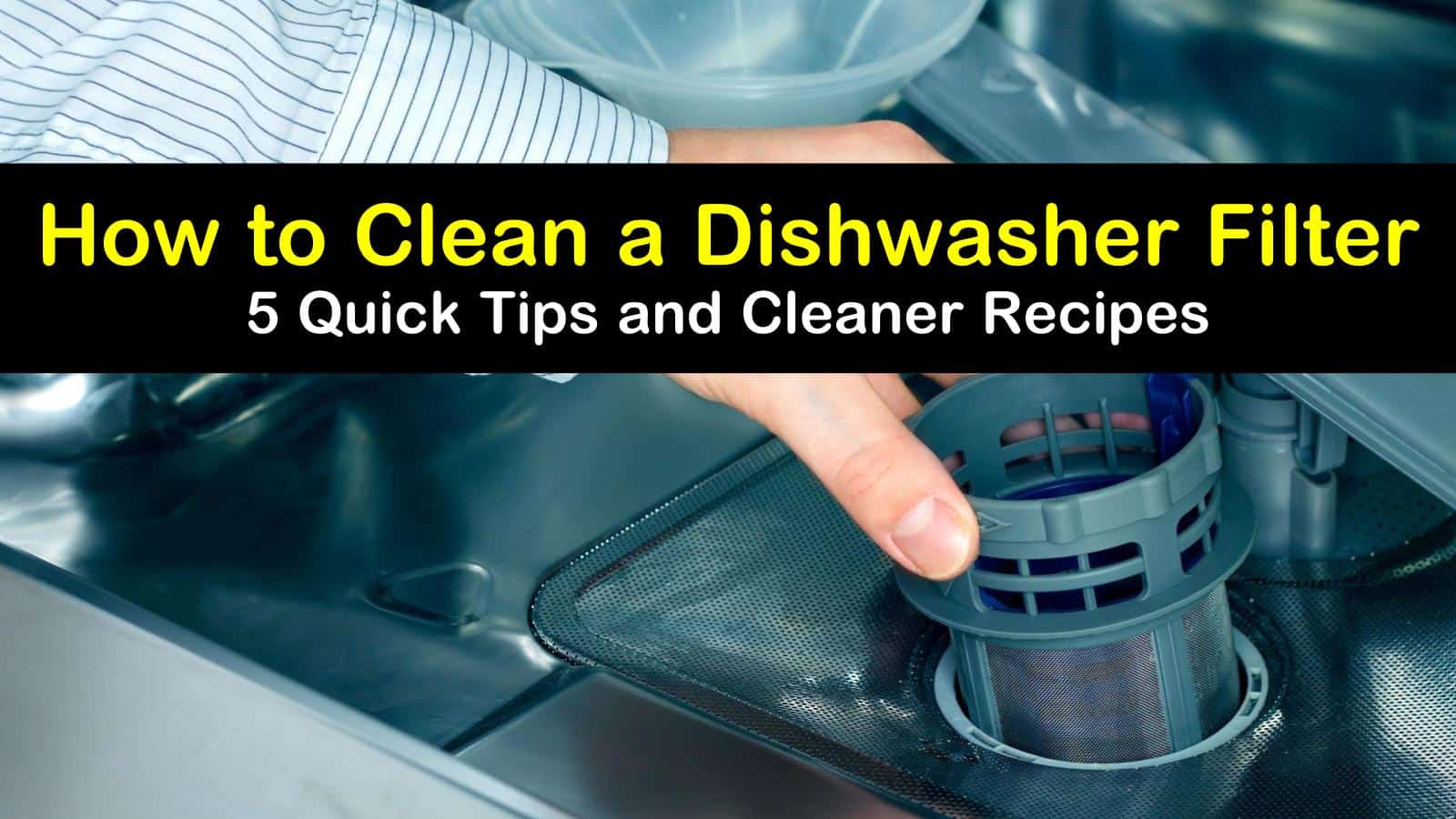 24 Quick Ways to Clean a Dishwasher Filter