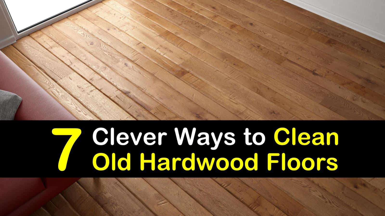 14 Clever Ways to Clean Old Hardwood Floors