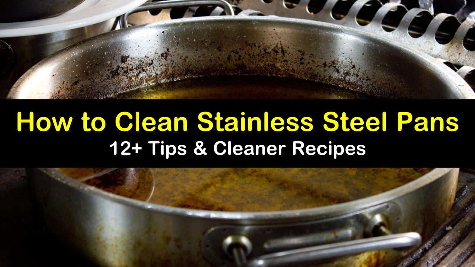 30+ Easy Ways to Clean Stainless Steel Pans