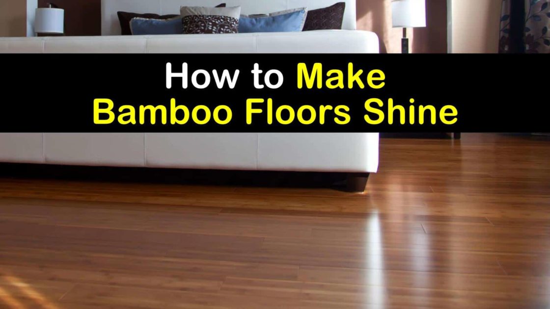 Make Bamboo Floors Shine, Bamboo Flooring Care And Maintenance