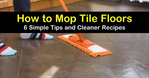 6 Simple Ways To Mop Tile Floors, Best Method To Mop Tile Floors