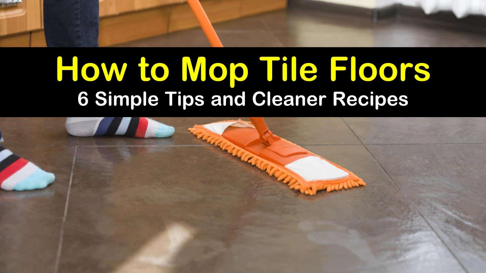 6 Simple Ways To Mop Tile Floors, How To Mop Tile Floors Without Streaks