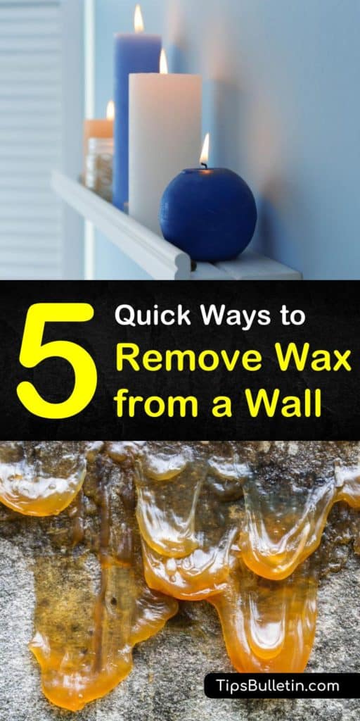 5 Quick Ways to Remove Wax from a Wall