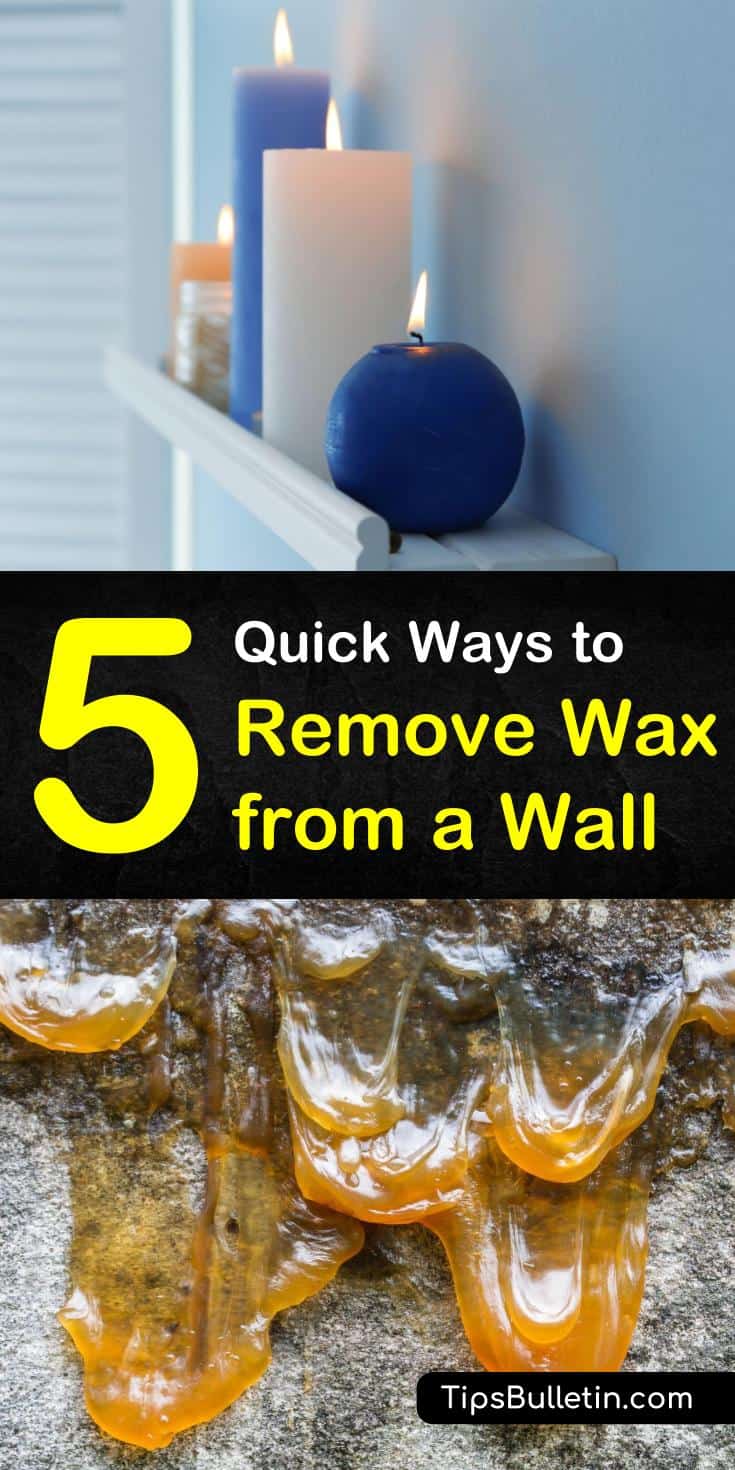 25 Quick Ways to Remove Wax from a Wall