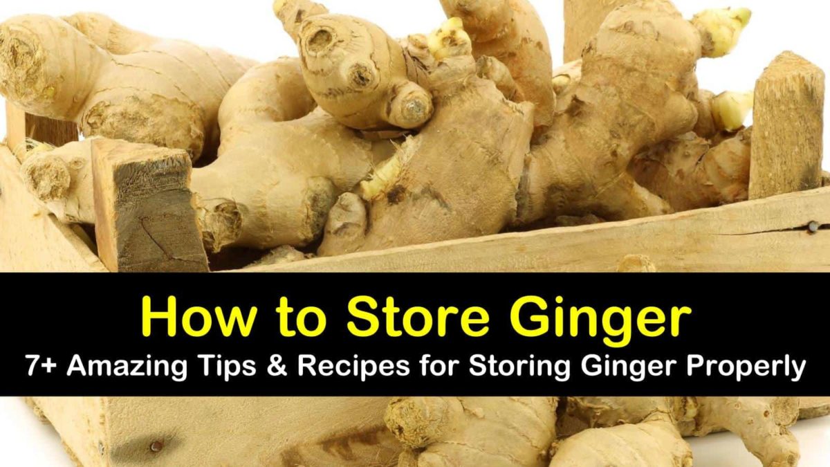 7+ Brilliant Ways to Store Ginger