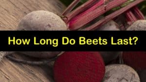 how long do beets last titleimg1