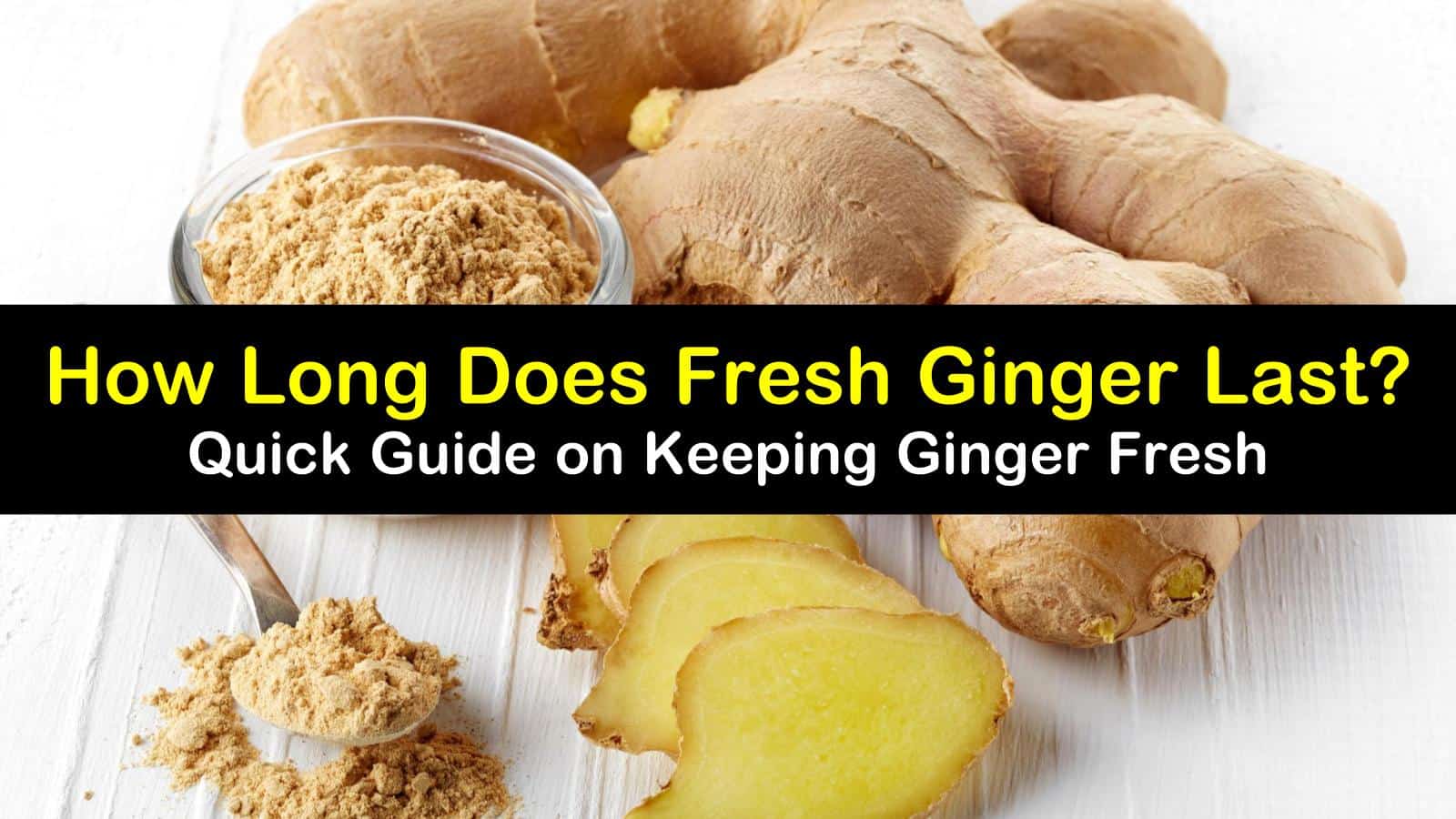 Quick Guide On How Long Does Fresh Ginger Last