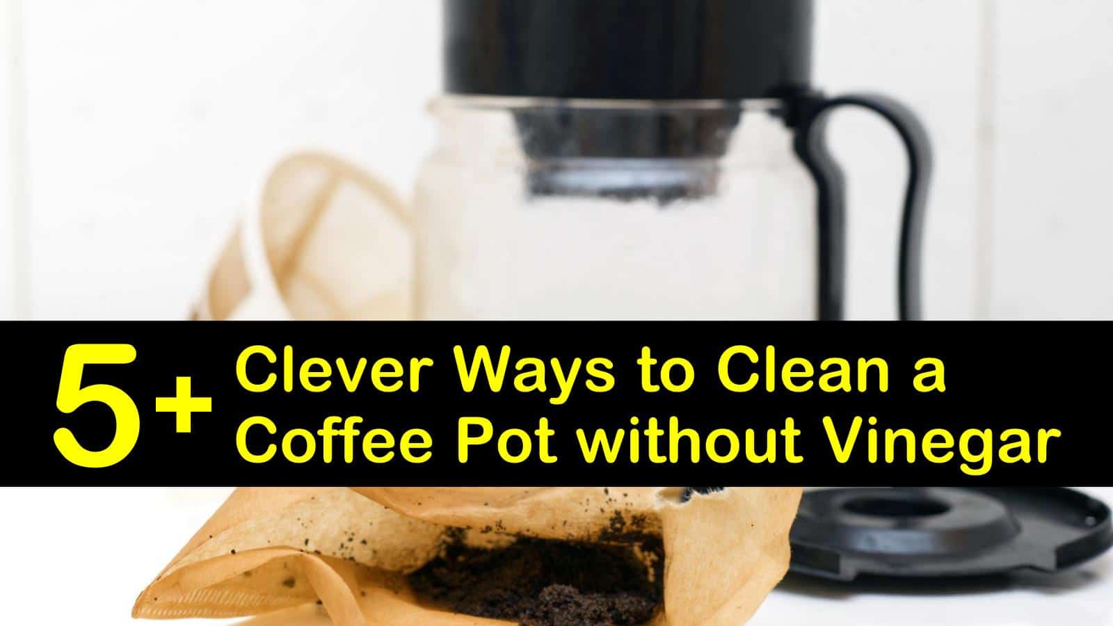 24+ Clever Ways to Clean a Coffee Pot without Vinegar