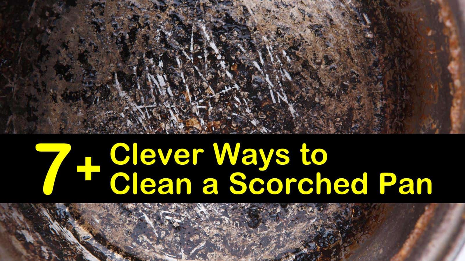19+ Clever Ways to Clean a Scorched Pan