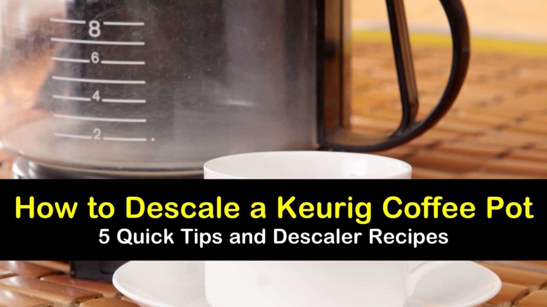 5 Easy Ways to Descale a Keurig Coffee Pot