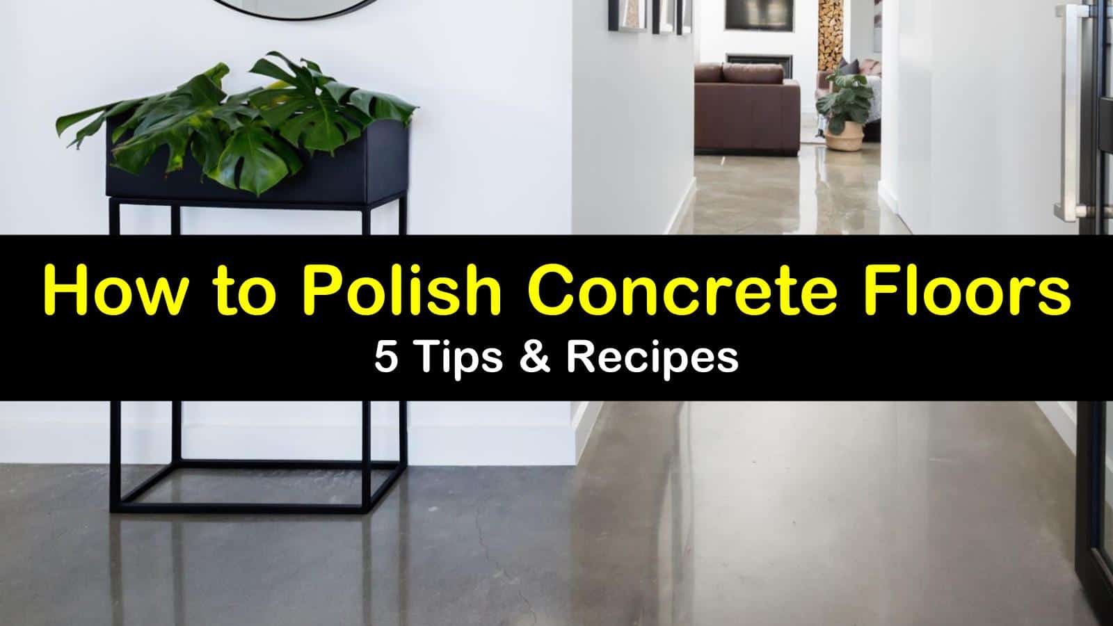 How to Polish Concrete Floors - 5 Tips & Recipes