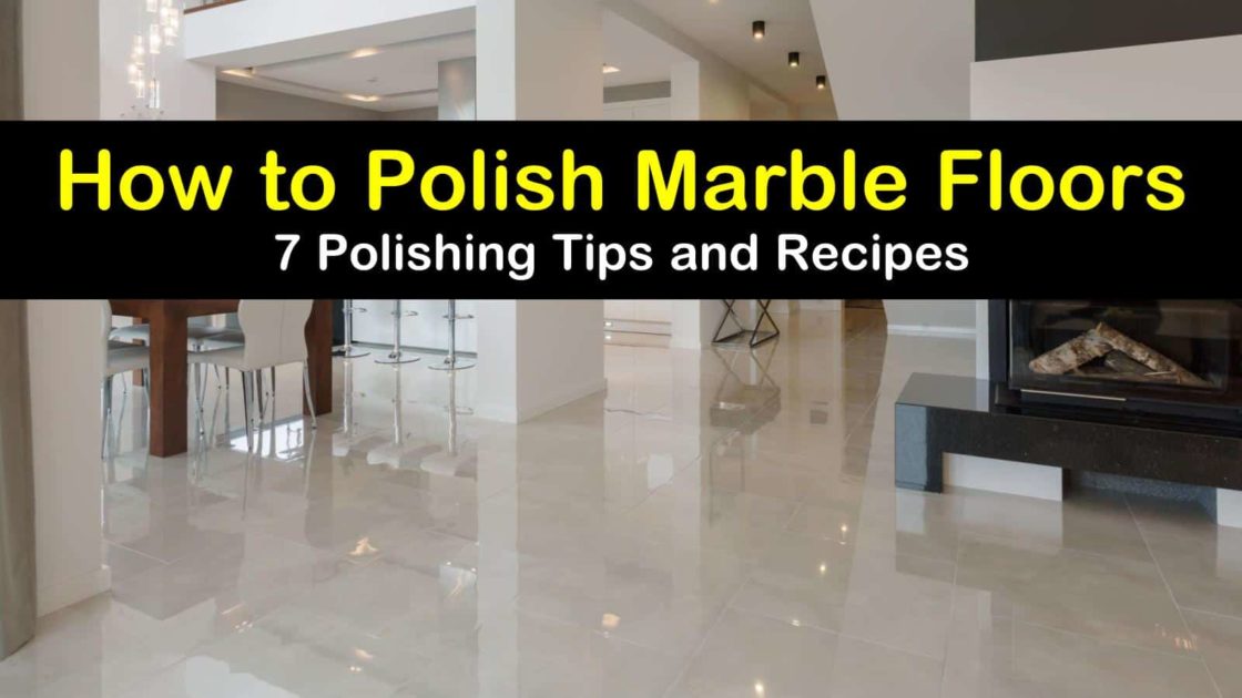 7 Easy Ways To Polish Marble Floors, How To Clean Polished Marble Tile