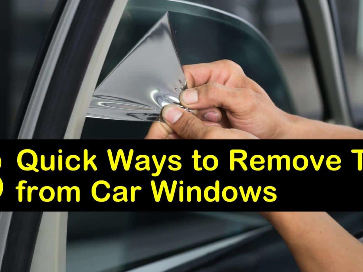 8 Quick Ways To Remove Tint From Car Windows
