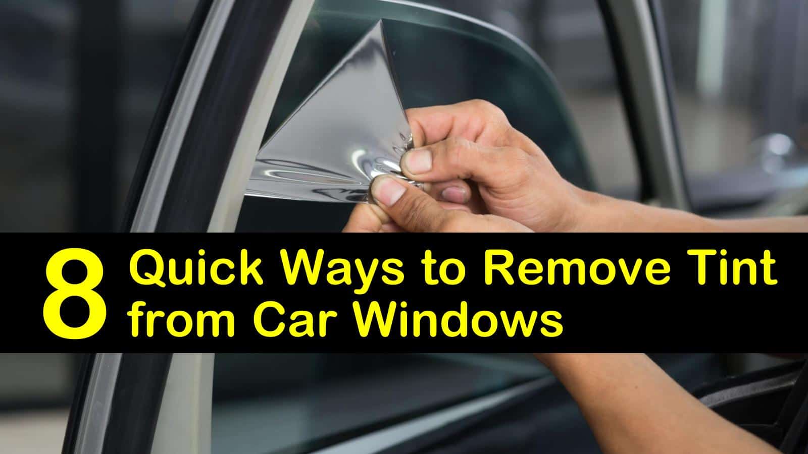 5 Ways To Remove Window Tint Glue