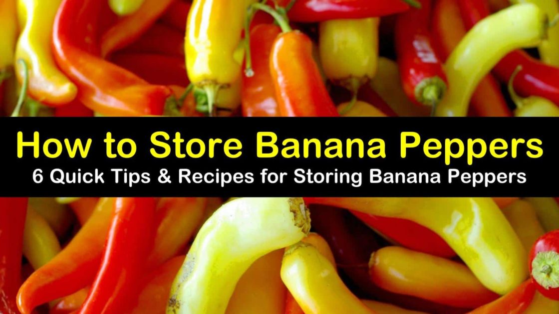 6 Quick Tips To Store Banana Peppers