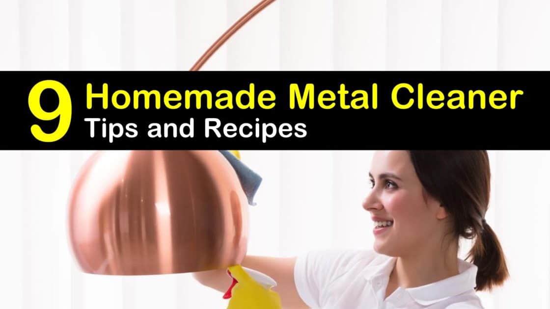 9 Homemade Metal Cleaner Tips & Recipes