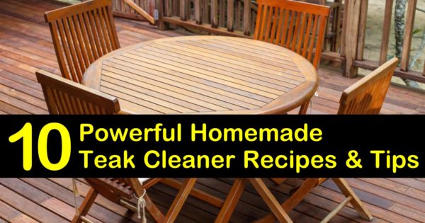 10 Powerful Diy Teak Cleaner Recipes Tips, How To Clean And Oil Teak Furniture