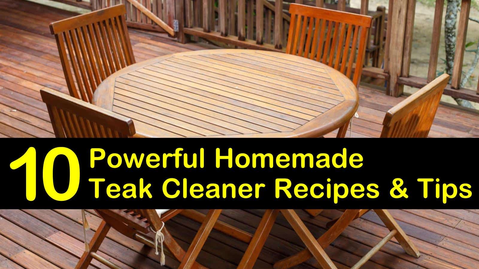 10 Powerful DIY Teak Cleaner Recipes & Tips