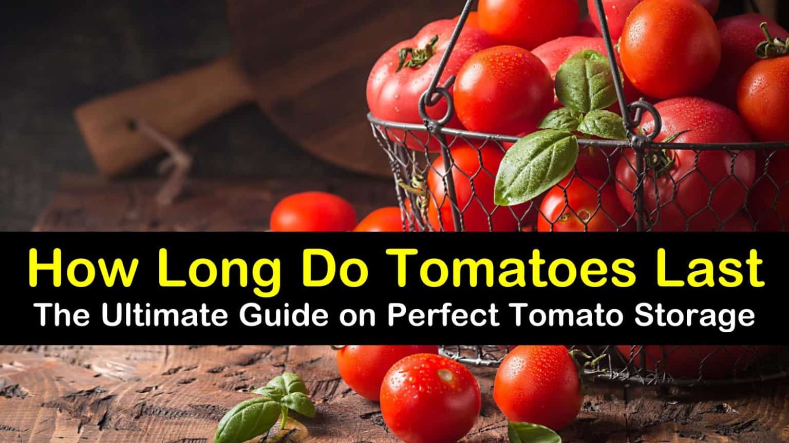 How to Make Tomatoes Last Longer