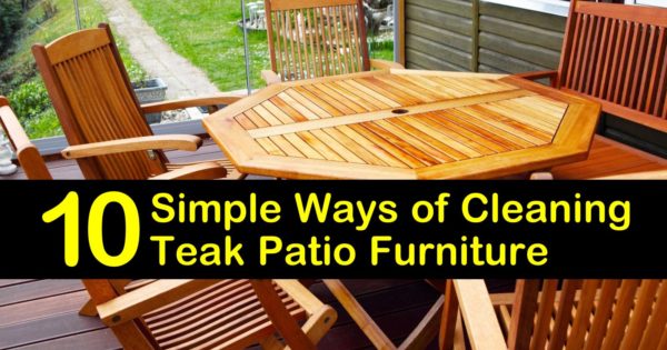 10 Simple Ways Of Cleaning Teak Patio Furniture - Do You Need To Treat Teak Outdoor Furniture 10 Simple Ways Of Cleaning Teak Patio Furniture - Do You Need To Treat Teak Outdoor Furniture