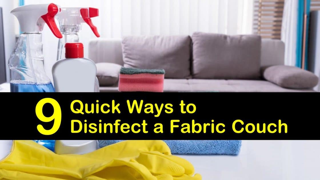 9 Quick Ways To Disinfect A Fabric Couch, How To Clean Fabric Sofas At Home