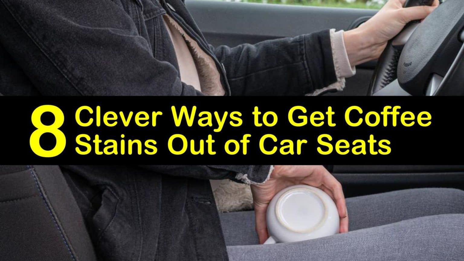 8 Clever Ways to Get Coffee Stains Out of Car Seats