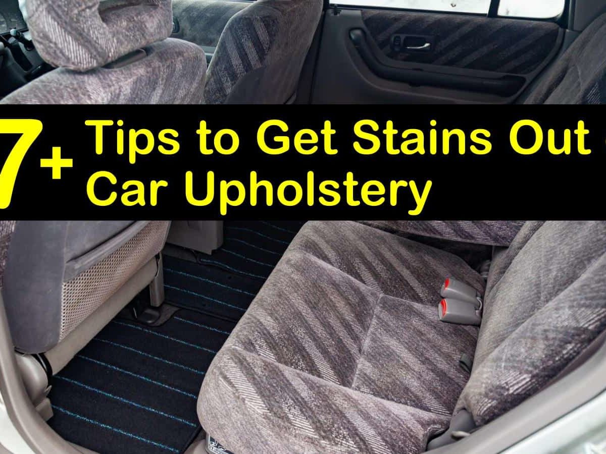 7 Tips To Get Stains Out Of Car Upholstery - How To Clean Cloth Seat Covers