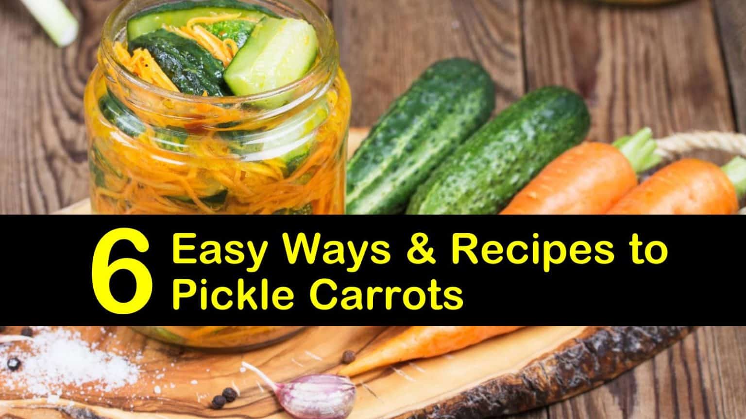 6 Easy Ways & Recipes to Pickle Carrots