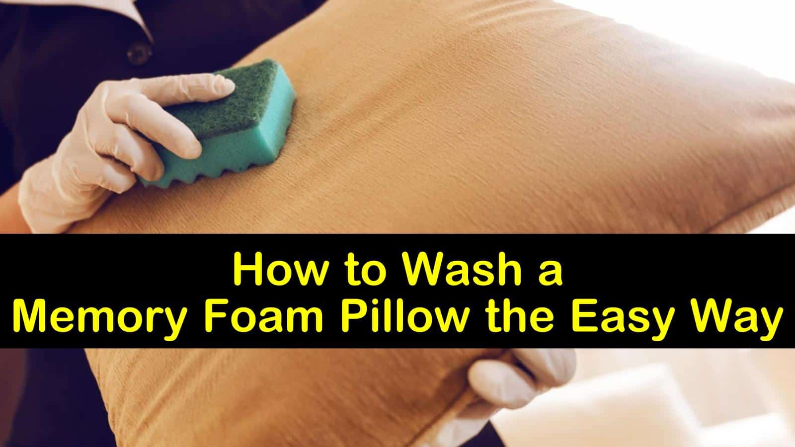 how to wash sponge pillow