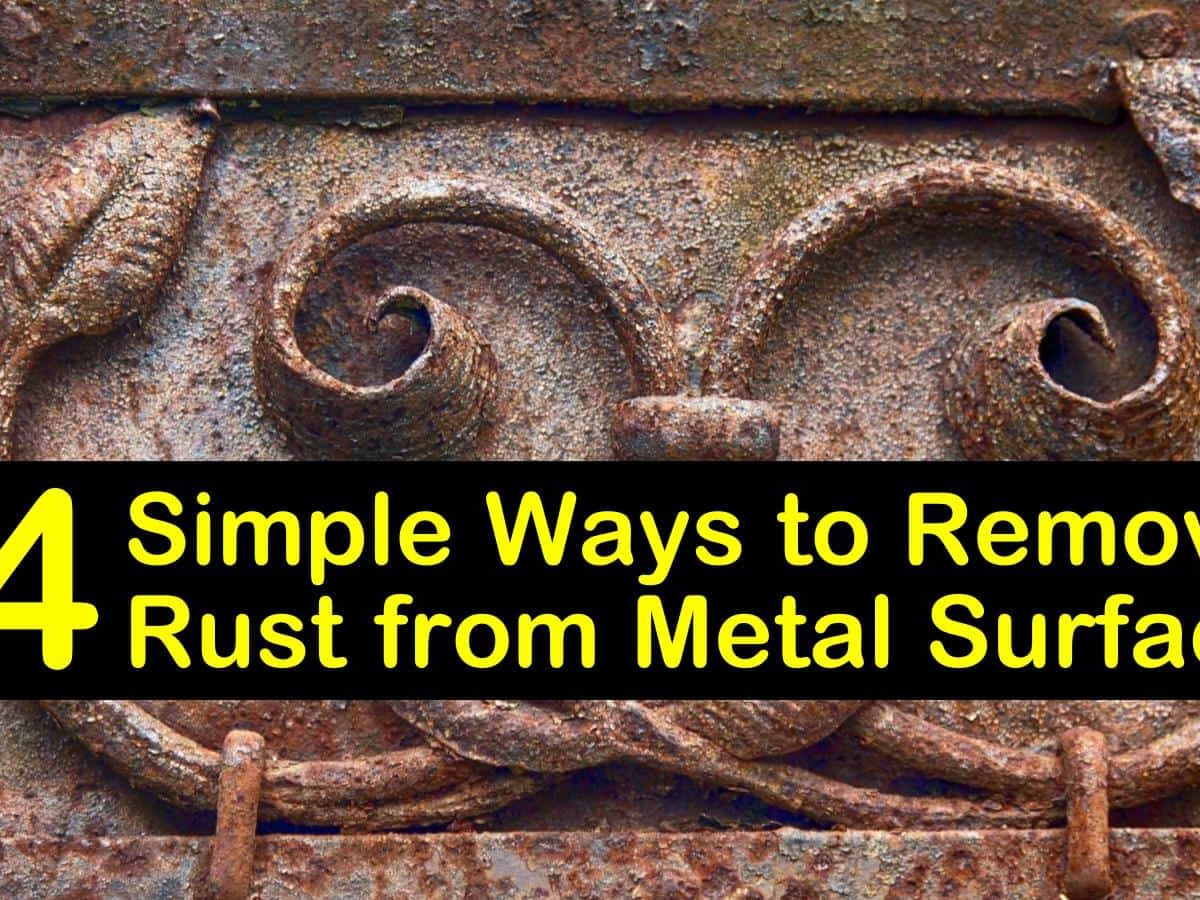 14 Simple Ways To Remove Rust From Metal Surfaces
