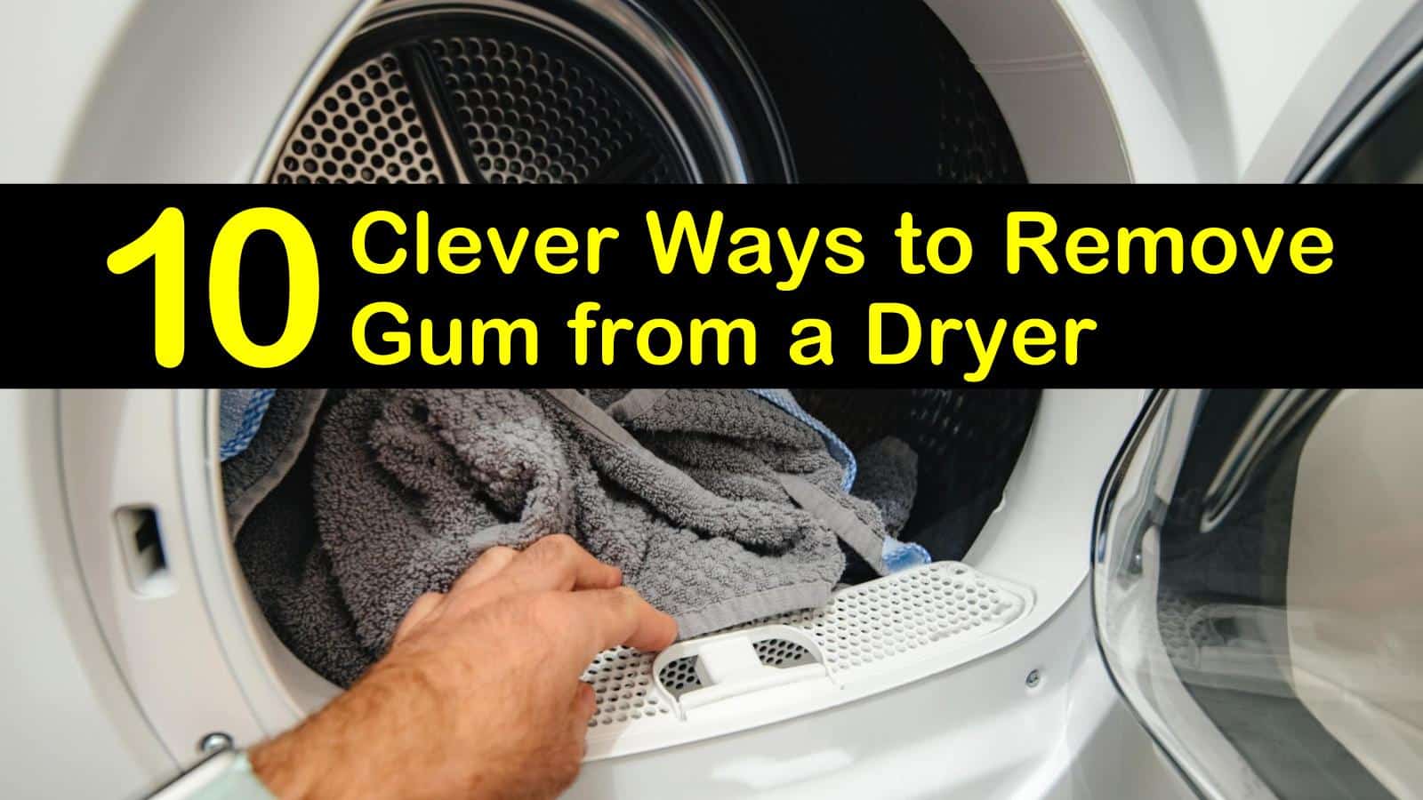 10 Clever Ways To Remove Gum From A Dryer