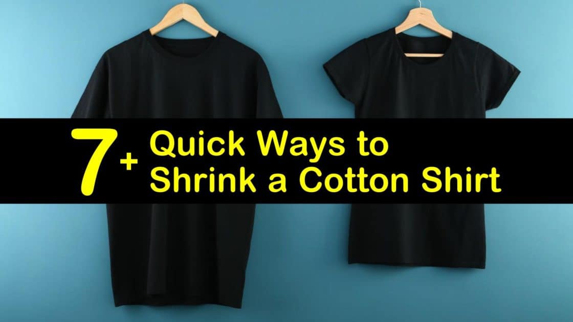 7+ Quick Ways to Shrink a Cotton Shirt