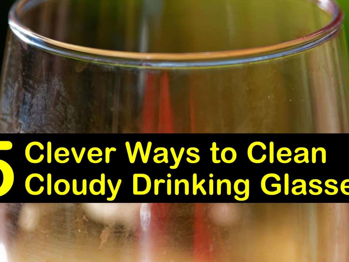 12 Clever Ways to Clean Cloudy Drinking Glasses