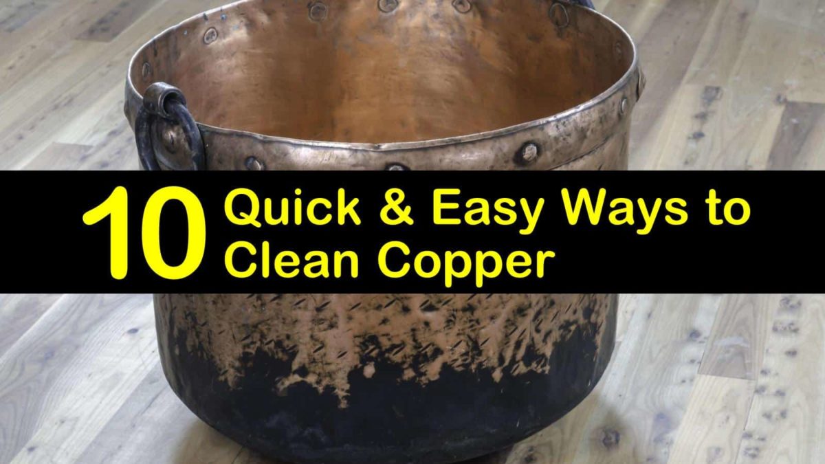 10 Quick & Easy Ways to Clean Copper