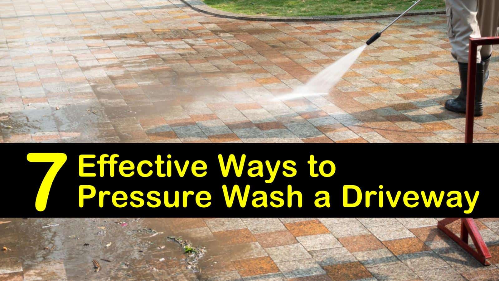 7 Effective Ways to Pressure Wash a Driveway