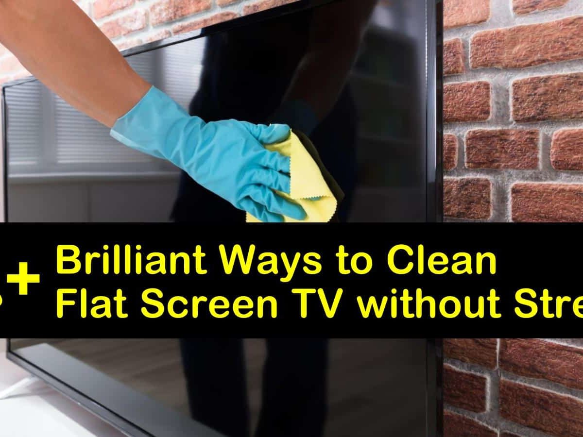 18+ Brilliant Ways to Clean Flat Screen TV without Streaks