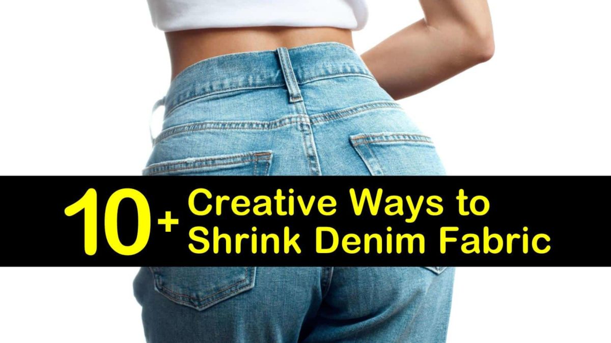 10+ Creative Ways to Shrink Denim Fabric