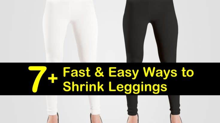 7+ Fast & Easy Ways to Shrink Leggings