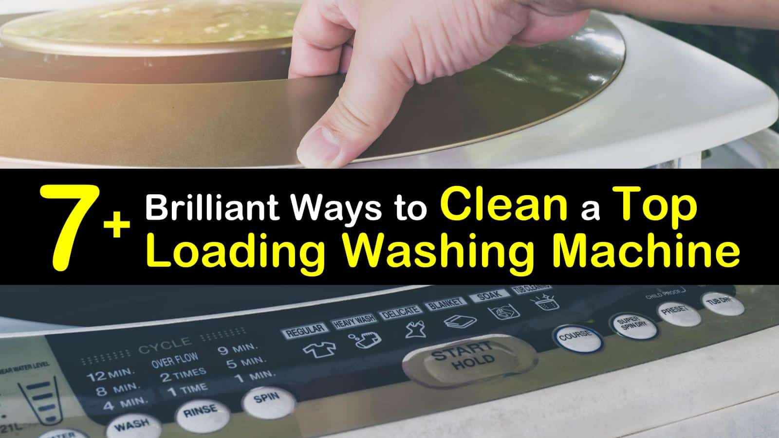 7+ Brilliant Ways to Clean a Top Loading Washing Machine