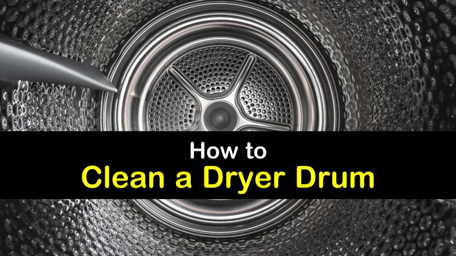 4+ Smart Ways to Clean a Dryer Drum